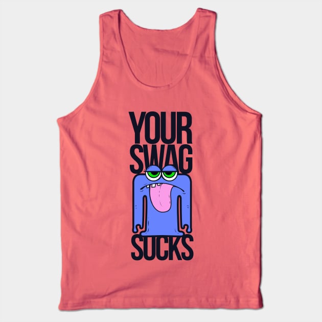 Your Swag Sucks Design Tank Top by Jarecrow 